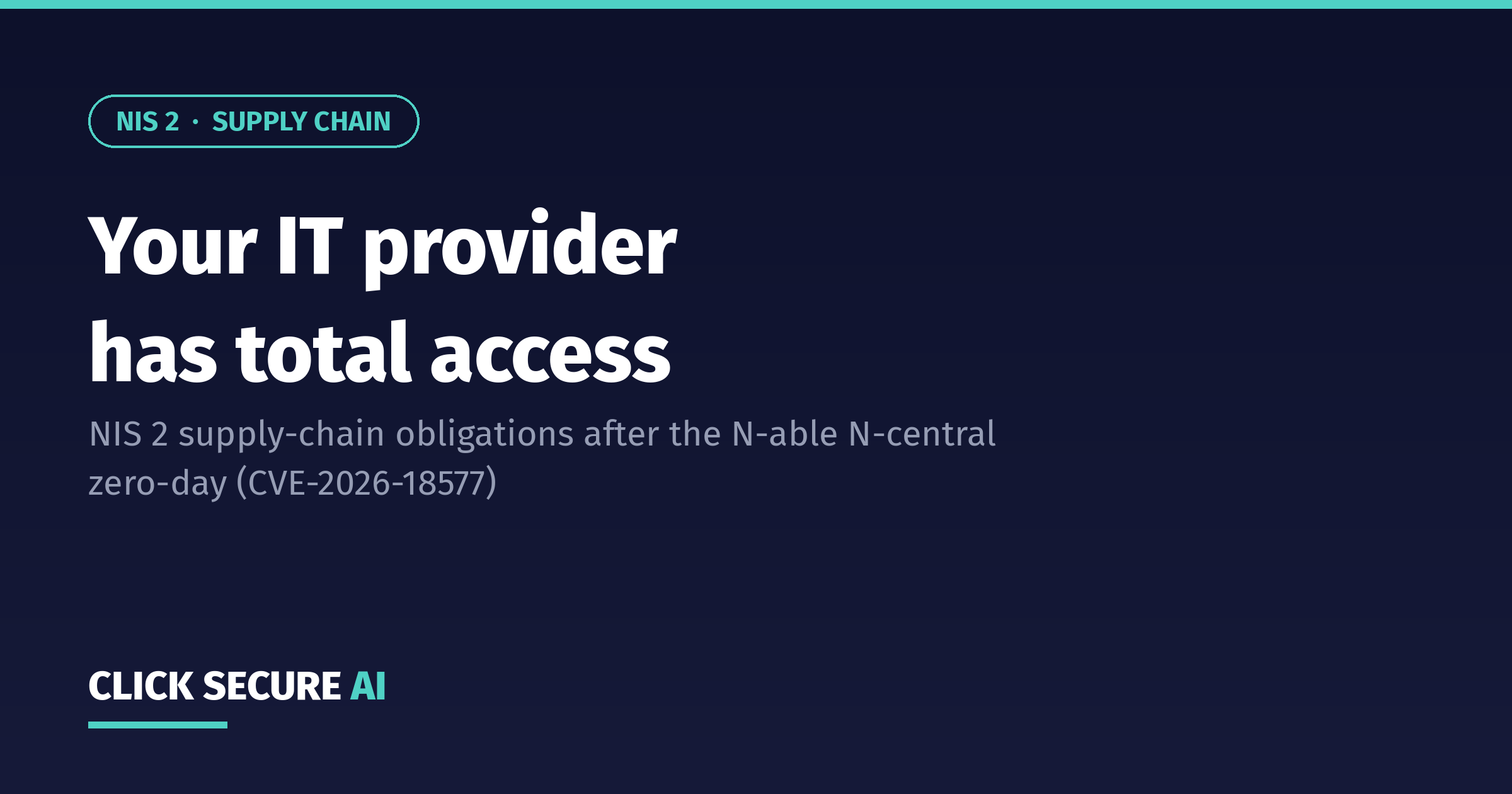 "Your IT provider has total access: NIS 2 supply-chain obligations after the N-able N-central zero-day"