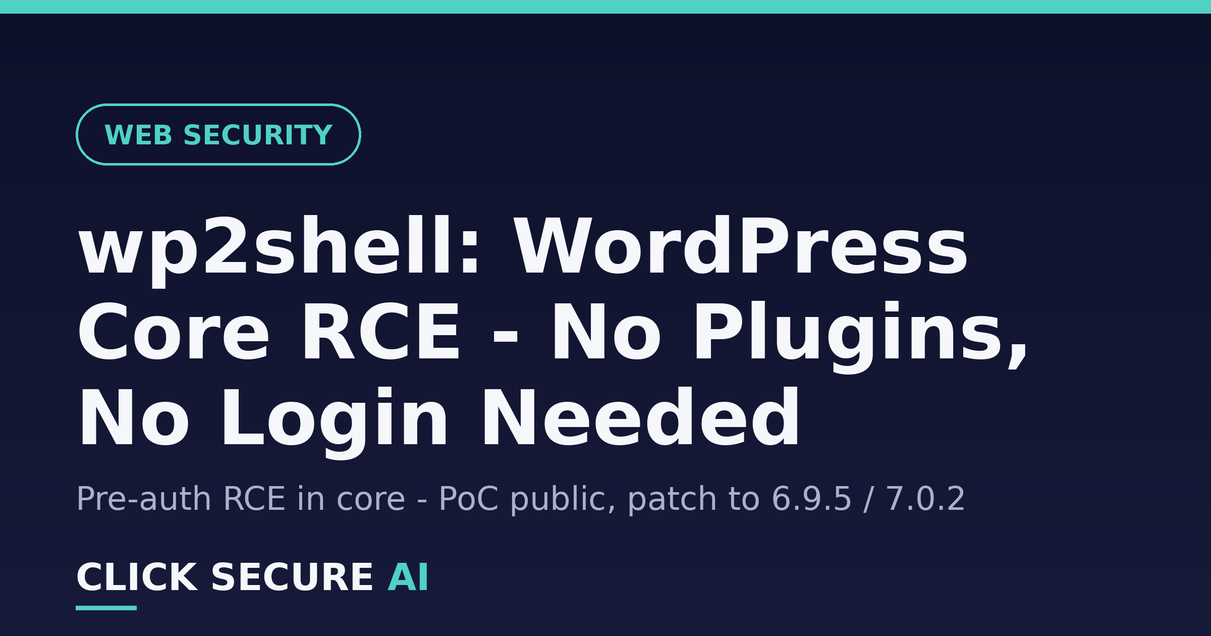 wp2shell — o cerere anonimă poate executa cod pe orice site WordPress, fără niciun plugin